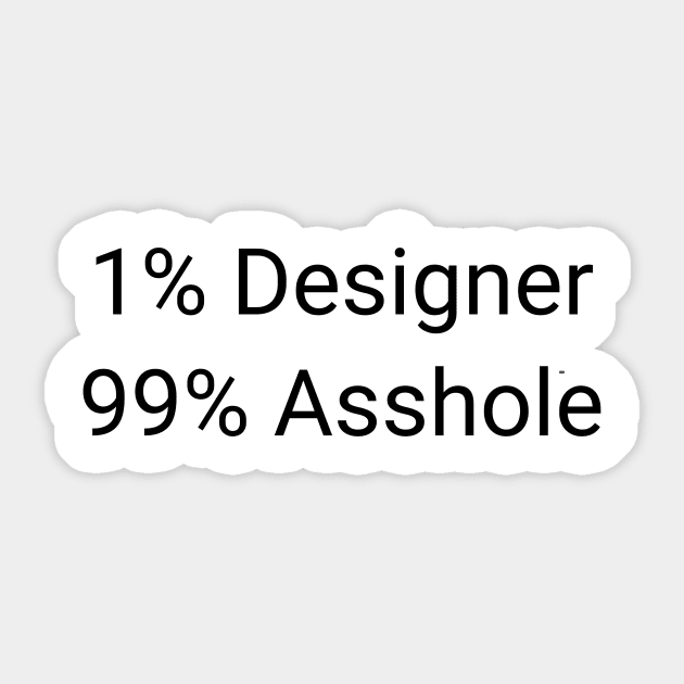 1% Designer 99% Asshole Funny Sarcastic Dressmaker Gift Sticker by twizzler3b